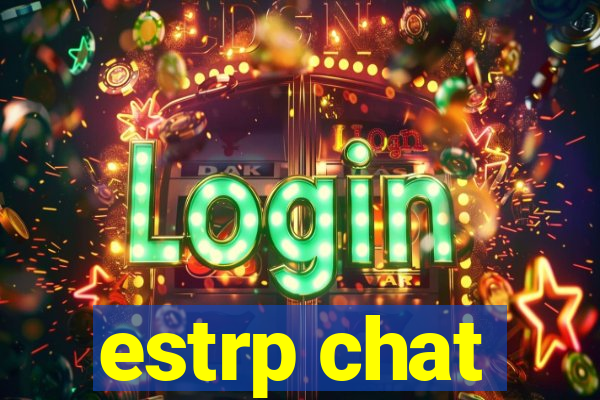 estrp chat